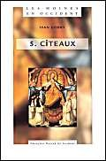 Le si&egrave;cle de saint Bernard : I C&icirc;teaux