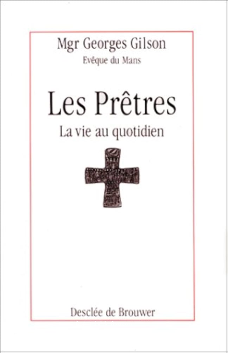 Les Pr&ecirc;tres : la vie au quotidien