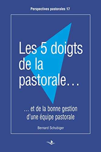 Les 5 doigts de la pastorale et de la bonne gestion d'une &eacute;quipe pastorale