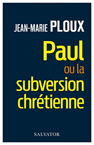 Paul ou la subversion chr&eacute;tienne