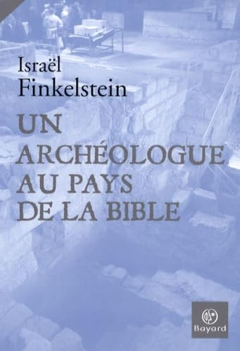 Un arch&eacute;ologue au pays de la Bible