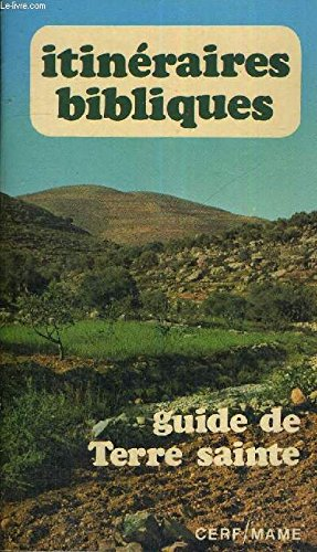 Itin&eacute;raires bibliques : Guide de Terre Sainte