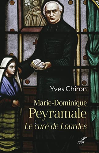 Marie-Dominique Peyramale, le cur&eacute; de Lourdes