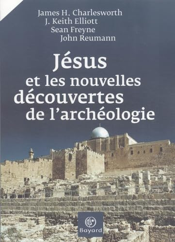 J&eacute;sus et les nouvelles d&eacute;couvertes de l'arch&eacute;ologie