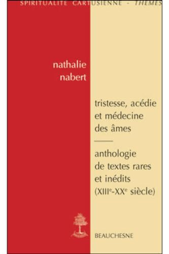 Tristesse, ac&eacute;die et m&eacute;decine des &acirc;mes dans la tradition monastique et cartusienne