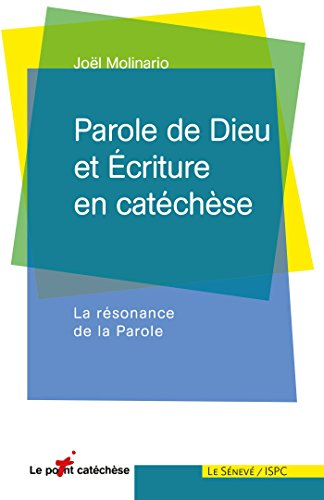 Parole de Dieu et &Eacute;criture en cat&eacute;ch&egrave;se