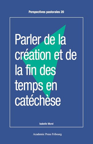Parler de la cr&eacute;ation et de la fin des temps en cat&eacute;ch&egrave;se