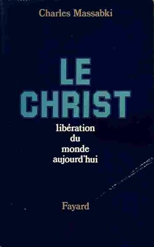 Le Christ lib&eacute;ration du monde aujourd'hui