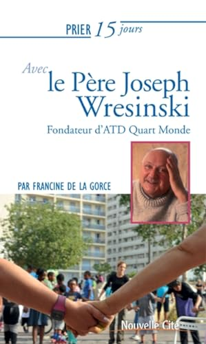 Prier 15 jours avec le p&egrave;re Joseph Wresinski