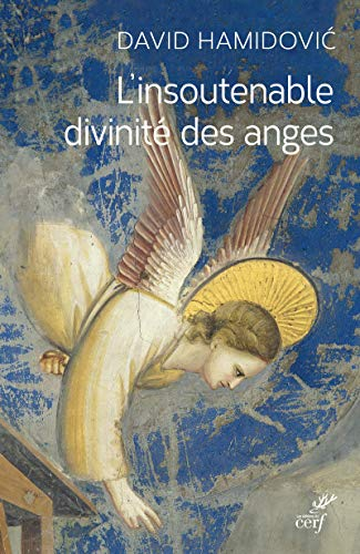 L'insoutenable divinit&eacute; des anges