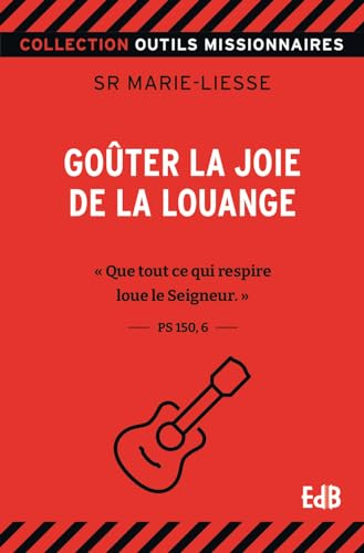 Go&ucirc;ter la joie de la louange