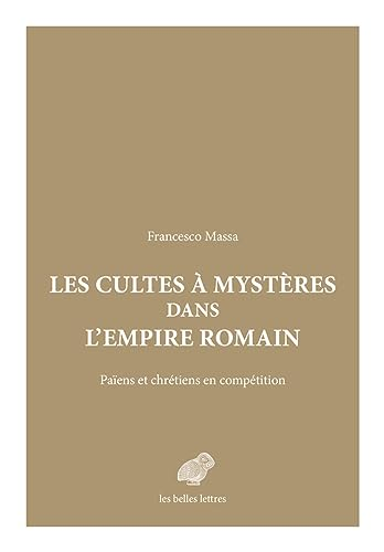 Les cultes &agrave; myst&egrave;res dans l'Empire romain