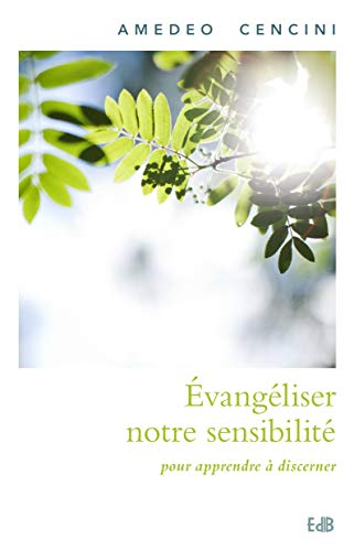 &Eacute;vang&eacute;liser notre sensibilit&eacute; pour apprendre &agrave; discerner