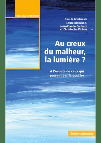 Au creux du malheur, la lumi&egrave;re ?