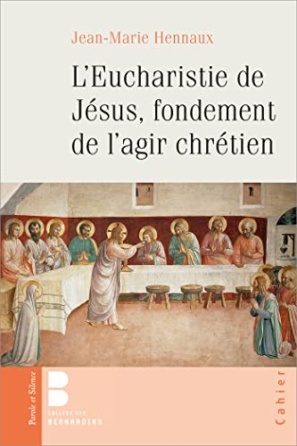 L'Eucharistie de J&eacute;sus, fondement de l'agir chr&eacute;tien