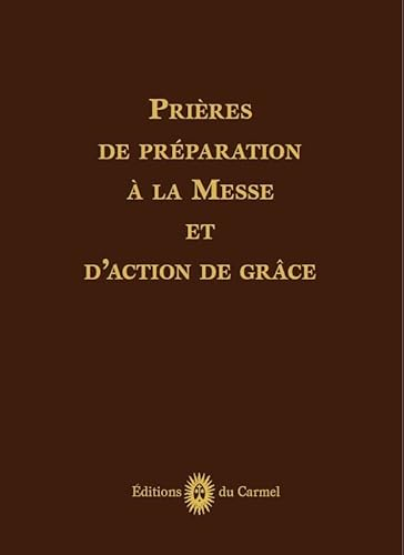 Pri&egrave;res de pr&eacute;paration &agrave; la Messe et d'action de gr&acirc;ce