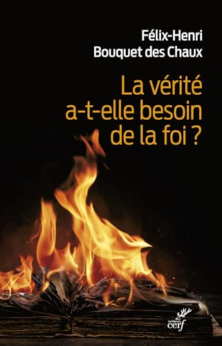 La v&eacute;rit&eacute; a-t-elle besoin de la foi ?