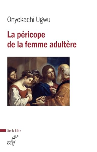 La p&eacute;ricope de la femme adult&egrave;re dans l'Evangile de Jean