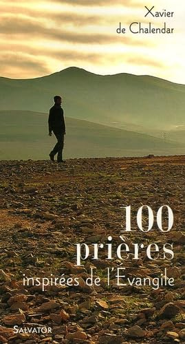 100 pri&egrave;res inspir&eacute;es de l'&Eacute;vangile