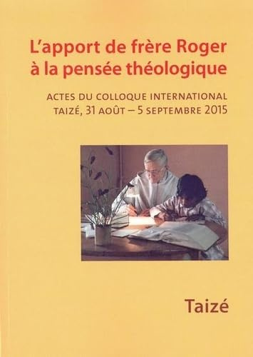 L'apport de fr&egrave;re Roger &agrave; la pens&eacute;e th&eacute;ologique