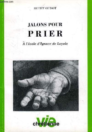 Jalons pour prier &agrave; l'&eacute;cole d'Ignace de Loyola