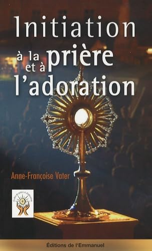 Initiation &agrave; la pri&egrave;re et &agrave; l'adoration