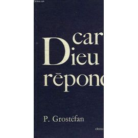 Car Dieu r&eacute;pond . Paul Grost&eacute;fan
