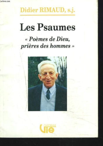 Les psaumes "po&egrave;mes de Dieu, pri&egrave;re des hommes"