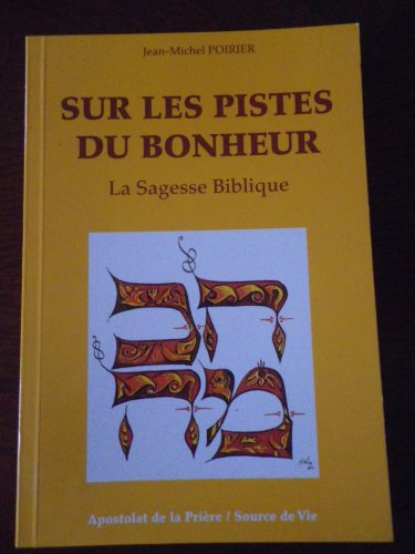 Sur les pistes du bonheur - La sagesse biblique