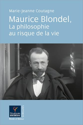 Maurice Blondel, la philosophie au risque de la vie