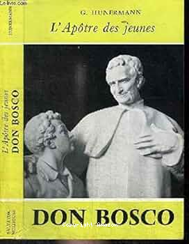 L'ap&ocirc;tre des jeunes Don Bosco
