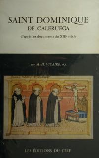 Saint Dominique de Caleruega d'apr&egrave;s les documents du XIII&deg; si&egrave;cle