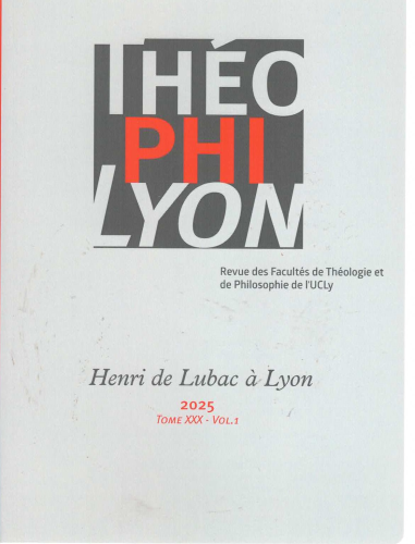 Th&eacute;ophilyon, 30/1 - Avril 2025 - Henri de Lubac &agrave; Lyon