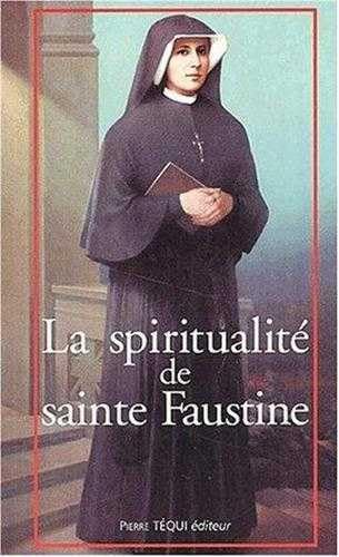 La spiritualit&eacute; de sainte Faustine