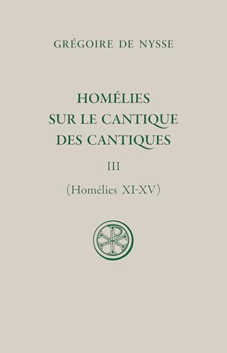 Hom&eacute;lies sur le Cantique des cantiques. Tome III (Hom&eacute;lies XI-XV)