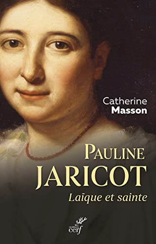 Pauline Jaricot, la&iuml;que et sainte