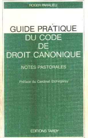 Guide pratique du code de droit canonique : notes pastorales
