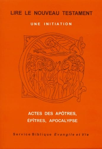 Lire le Nouveau Testament: une initiation. 2 - Actes des Ap&ocirc;tres. Ep&icirc;tres. Apocalypse