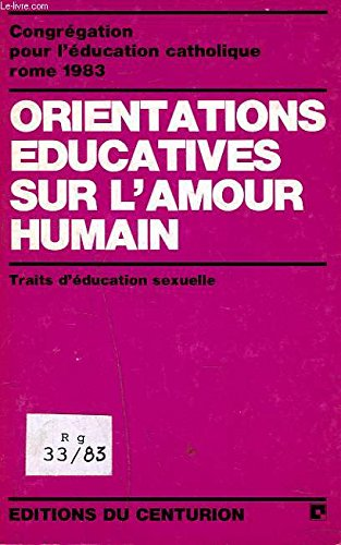 Orientations &eacute;ducatives sur l'amour humain : Traits d'&eacute;ducation sexuelle