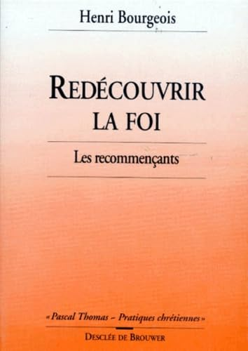 Red&eacute;couvrir la foi : Les recommen&ccedil;ants