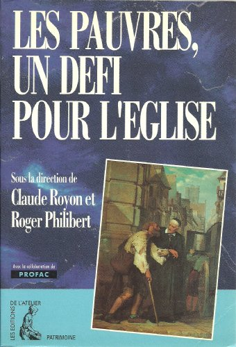 Les Pauvres, un d&eacute;fi pour l'Eglise : S&eacute;minaire de recherche de la Facult&eacute; de th&eacute;ologie Institut catholique de Lyon