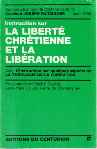 Instruction sur la libert&eacute; chr&eacute;tienne et la lib&eacute;ration : avec le texte sur Quelques aspects de la th&eacute;ologie de la lib&eacute;ration