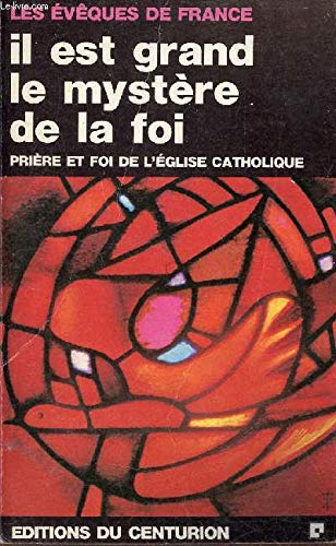 Il est grand le myst&egrave;re de la foi : Pri&egrave;re et foi de l'Eglise catholique