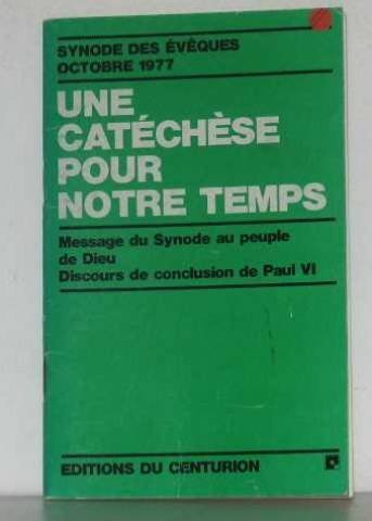 Une Cat&eacute;ch&egrave;se pour notre temps : Message su Synode au Peuple de Dieu. Discours de conclusion de Paul VI