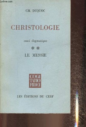 Christologie, essai dogmatique. II - Le Messie