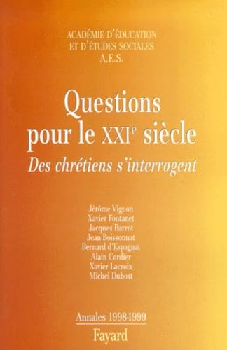 Questions pour le 21&egrave;me si&egrave;cle : Des chr&eacute;tiens s'interrogent. Annales 1998-1999
