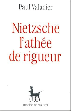 Nietzsche, l'ath&eacute;e de rigueur
