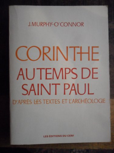Corinthe au temps de saint Paul : d'apr&egrave;s les textes de l'arch&eacute;ologie