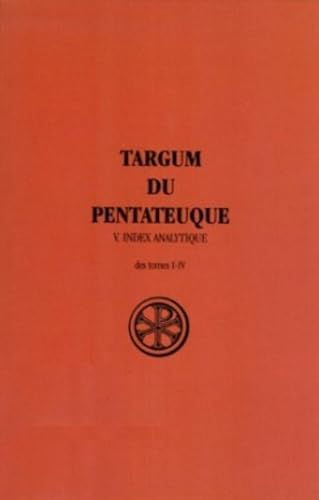 Targum du Pentateuque. 5 : index analytique des tome 1 &agrave; 4