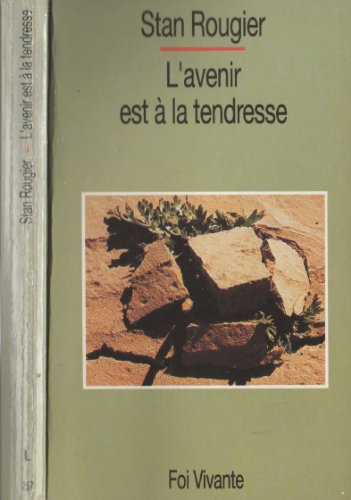 L'Avenir est &agrave; la tendresse : ces jeunes qui nous provoquent &agrave; l'esp&eacute;rance